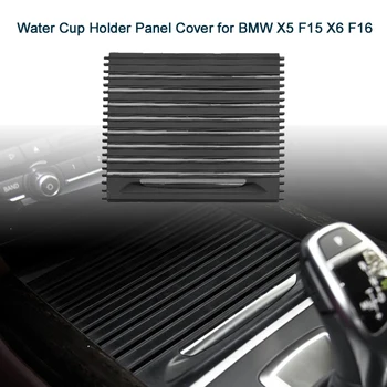 Interjera Automašīnas Dzert Ūdeni Kausa Turētāja Vāku Apdare Rāvējslēdzēju Ritošā Aizkaru BMW X5 F15 X6 F16 2013-2019